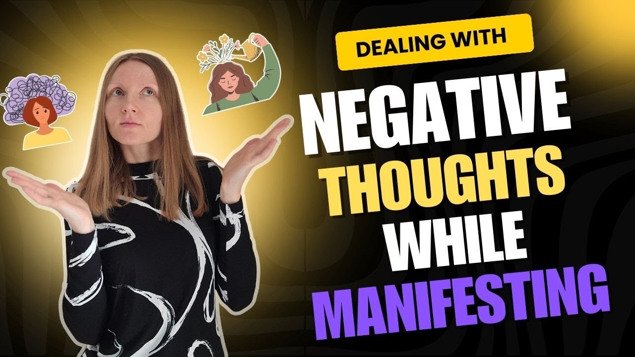 Dealing With Negative Thoughts While Manifesting