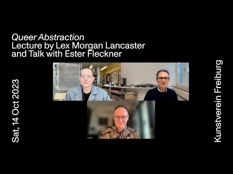 Queer Abstraction | Lecture by Lex Morgan Lancaster, Talk with Ester Fleckner | Kunstverein Freiburg