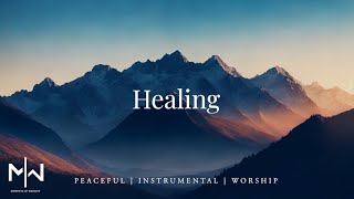 Healing | Soaking Worship Music Into Heavenly Sounds // Instrumental Soaking Worship