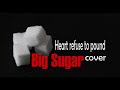Heart refuse to pound ( Big Sugar cover )