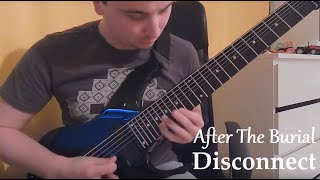 After The Burial — Disconnect (Full guitar cover)