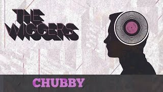 The Wiggers - Chubby