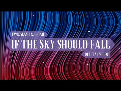 fwd/slash & BRÏAH - If the Sky Should Fall (Official Video)