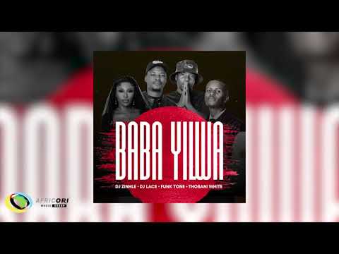 DJ Zinhle, DJ Lace, FunkTone & Thobani White Baba Yilwa Official Audio