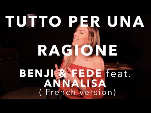 TUTTO PER UNA RAGIONE ( FRENCH VERSION ) BENJI & FEDE feat ANNALISA (SARA'H COVER )