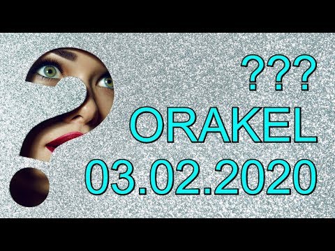 ??? ORAKEL: 03.02.2020