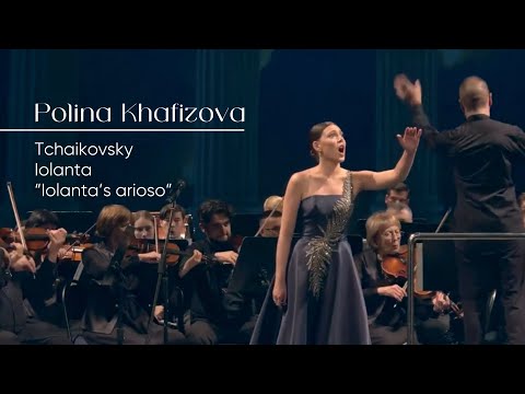 Tchaikovsky: Iolanta, “Otchego eto prezhde ne znala” Polina Khafizova