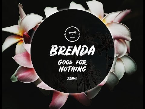 Brenda - Good For Nothing (Key Guru Remix)