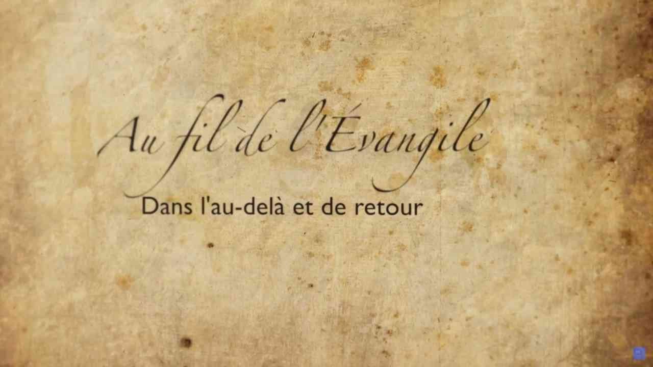 Dans l'au-delà et de retour - Au fil de l'Évangile