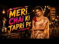 MERI CHAI KI TAPRI PE FULL SONG VIRAL DESI ANTHEM 2026 Official Music Video India Got Latent