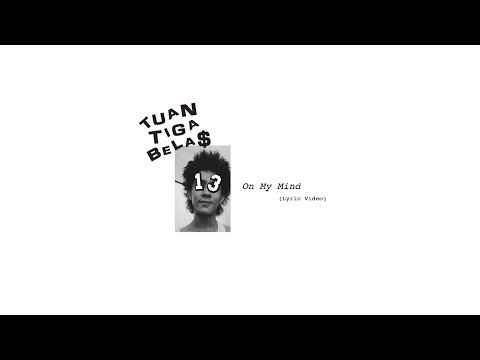 Tuan Tigabela$ - On My Mind [Lyric Video]