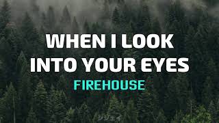 When I Look Into Your Eyes - Firehouse (lyrics)