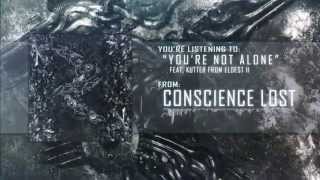 Conscience Lost - You're Not Alone (Feat. Kutter of Eldest 11)