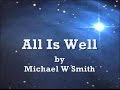 All Is Well by Michael W Smith Lyrics