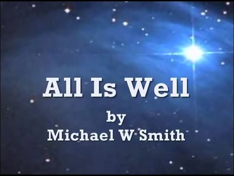 All Is Well by Michael W Smith Lyrics