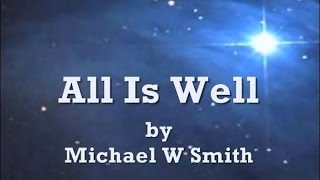 All Is Well by Michael W Smith Lyrics