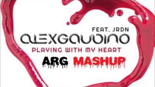 Playing with my heart Alex Gaudino ft JRDN  ARG MASH UP