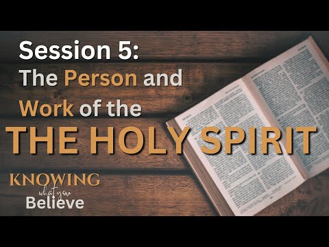 Session 5 ∙ The Person and Work of the Holy Spirit