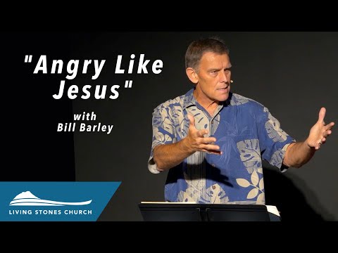 "Angry Like Jesus" with Bill Barley