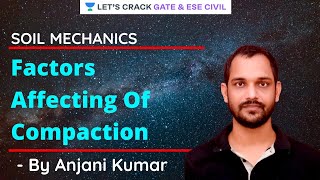 Factors Affecting Of Compaction | Soil Mechanics | GATE/ESE 2022 Exam | Anjani Kumar
