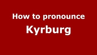 How to pronounce Kyrburg