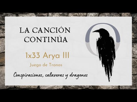 La Canción Continúa 1x33 - Arya III de Juego de Tronos