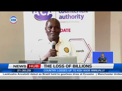 Kenya losses up to KSh 800B annually through counterfeits