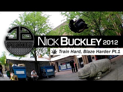 Nick Buckley - Train Hard, Blaze Harder Pt.1 (Parkour & Free Running)