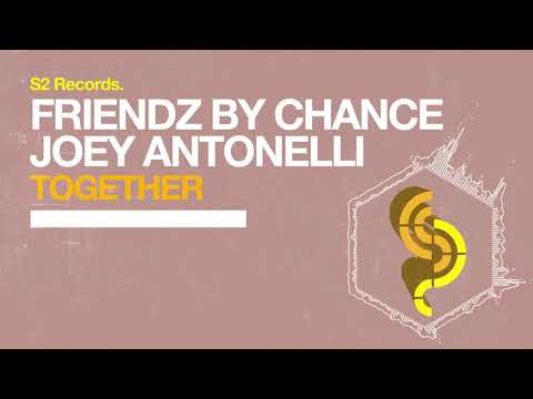 Friendz By Chance & Joey Antonelli - Together