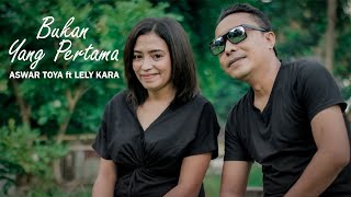 Download lagu Enak didengar & Bikin Bapper // BUKAN YANG PERTAMA - ASWAR TOYA ft LELY KARA mp3