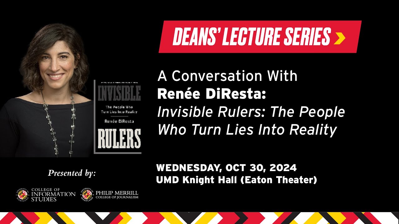 Dean's Lecture Series: Renée DiResta- October 30, 2024 | UMD INFO College