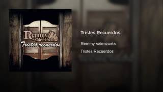 Tristes Recuerdos Remmy Valenzuela
