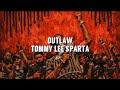 OUTLAW TOMMY LEE SPARTA LYRICS