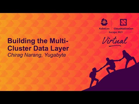 Building the Multi-Cluster Data Layer - Chirag Narang, Yugabyte