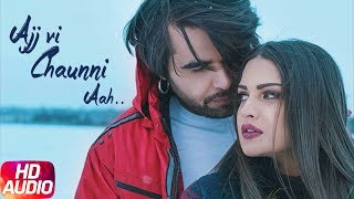 Ajj Vi Chaunni Aah | Audio Song | Ninja ft Himanshi Khurana | Gold Boy | Latest Punjabi Song 2018
