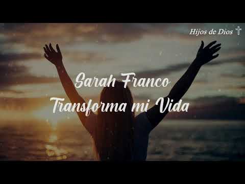 TRANSFORMA MI VIDA - SARAH FRANCO - LETRA