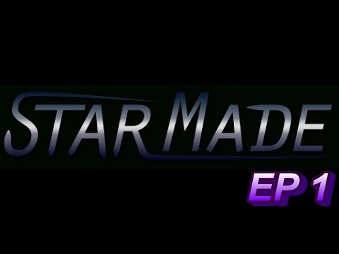 Starmade Ep 1