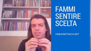 FAMMI SENTIRE SCELTA