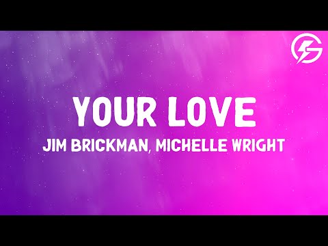 Jim Brickman - Your Love (Lyrics) ft. Michelle Wright