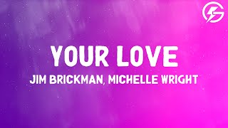 Jim Brickman - Your Love (Lyrics) ft. Michelle Wright