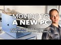 Moving To A New PC A Step By Step Guide