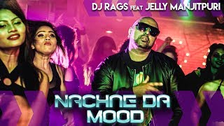 Nachne Da Mood | DJ Rags | Jelly Manjitpuri