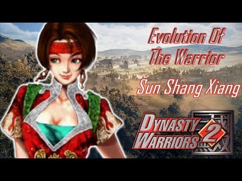 Evolution Of The Warrior | Sun Shang Xiang | Dynasty Warriors 2 |