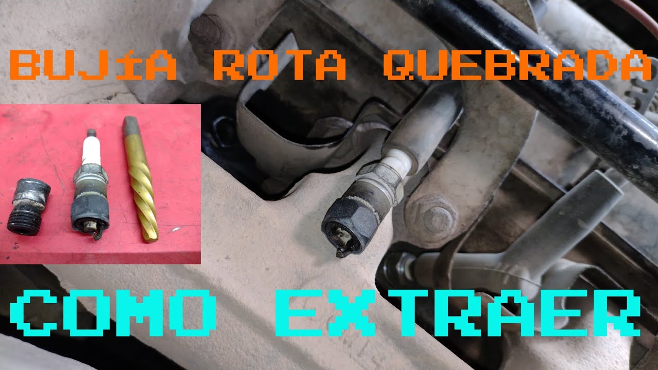 BUJIA ROTA QUEBRADA COMO EXTRAER PARA TODOS LOS VEHÍCULOS