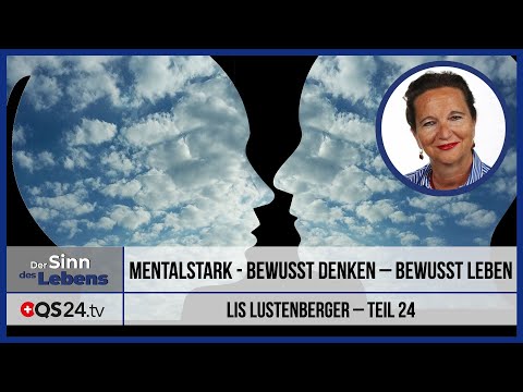 Mentalstark - Bewusst denken – bewusst leben | Teil 24 | Der Sinn des Lebens | QS24 22.05.2020