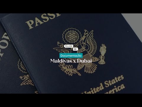 Qual a documentação necessária para viajar para DUBAI e MALDIVAS - Follow Me Viagens