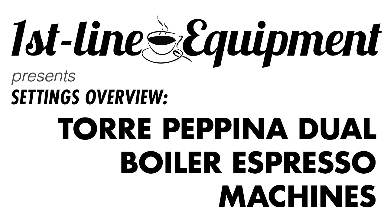 Settings Overview: Torre Peppina Dual Boiler Espresso Machines