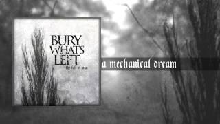 Bury What's Left  - A mechanical dream