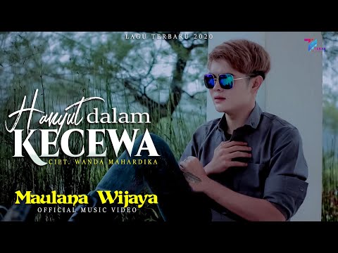 Maulana Wijaya - HANYUT DALAM KECEWA ( Official Music Video )