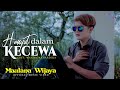Maulana Wijaya HANYUT DALAM KECEWA Official Music Video